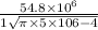 \frac{54.8 \times 10^6}{1 \sqrt{\pi \times 5 \times 106{-4}}}