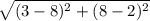 \sqrt{(3-8)^{2}+(8-2)^{2}