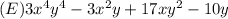 (E) 3x^4y^4 - 3x^2y + 17xy^2 -10y