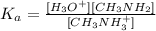 K_a=\frac{[H_3O^+][CH_3NH_2]}{[CH_3NH_3^+]}