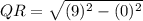 QR=\sqrt{(9)^{2} -(0)^{2} }