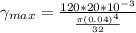 \gamma_{max} = \frac{120 *20*10^{-3}}{ \frac {\pi (0.04)^4}{32}}