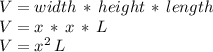 V=width\,*\,height\,*\,length\\V=x\,*\,x\,*\,L\\V=x^2\,L