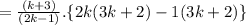=\frac{(k+3)}{(2k-1)}.\{2k(3k+2)-1(3k+2)\}