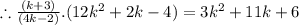 \therefore \frac{(k+3)}{(4k-2)}.(12k^2+2k-4)=3k^2+11k+6