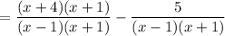 $=\frac{(x+4)(x+1)}{(x-1)(x+1)}-\frac{5}{(x-1)(x+1)}