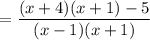 $=\frac{(x+4)(x+1)-5}{(x-1)(x+1)}