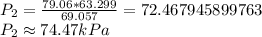 P_2=\frac {79.06*63.299}{69.057}=72.467945899763\\P_2\approx 74.47kPa