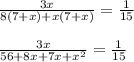 \frac{3x}{8(7+x) + x (7+x)} = \frac{1}{15} \\\\\frac{3x}{56 + 8x + 7x + x^2} = \frac{1}{15} \\