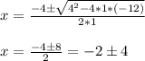 x = \frac{-4 \pm \sqrt{4^2 - 4*1*(-12)} }{2*1} \\\\x = \frac{-4 \pm 8}{2} = -2 \pm 4