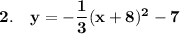\bold{2.\quad y=-\dfrac{1}{3}(x+8)^2-7}