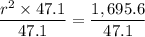 $\frac{ r^2 \times 47.1}{47.1} = \frac{1,695.6}{47.1}