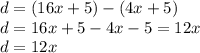 d = (16x + 5) - (4x + 5) \\ d = 16x + 5 - 4x - 5 = 12x \\ d = 12x