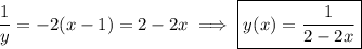 \dfrac1y=-2(x-1)=2-2x\implies\boxed{y(x)=\dfrac1{2-2x}}