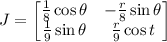 J=\begin{bmatrix}\frac18\cos\theta&-\frac r8\sin\theta\\\frac19\sin\theta&\frac r9\cos t\end{bmatrix}