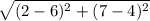 \sqrt{(2-6)^2+(7-4)^2}