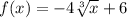 f(x)=-4 \sqrt[3]{x}+6