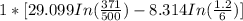 1*[29.099 In(\frac{371}{500}) - 8.314 In (\frac{1.2}{6})]