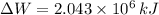 \Delta W = 2.043\times 10^{6}\,kJ