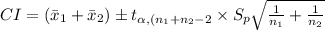 CI=(\bar x_{1}+\bar x_{2})\pm t_{\alpha, (n_{1}+n_{2}-2}\times S_{p}\sqrt{\frac{1}{n_{1}}+\frac{1}{n_{2}}}