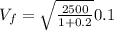 V_f = \sqrt{\frac{2500}{1 + 0.2} } 0.1