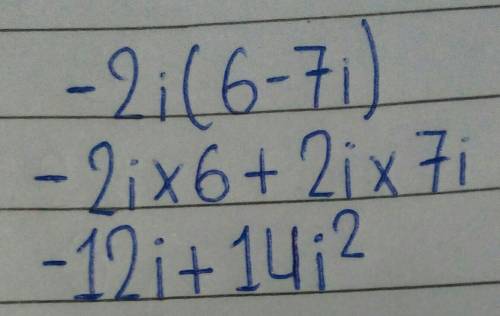 Which of the following is equivalent to -2i(6-7i)?