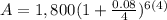 A=1,800(1+\frac{0.08}{4} )^{6(4)}