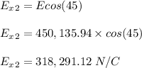 E_x_2 = E cos (45)\\\\E_x_2 = 450,135.94 \times cos(45)\\\\E_x_2 = 318,291.12 \ N/C