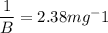 \dfrac{1}{B}=2.38mg^-1