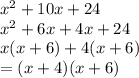 {x}^{2}  + 10x + 24 \\  {x}^{2}  + 6x + 4x + 24 \\ x(x + 6) + 4(x + 6) \\  = (x + 4)(x + 6)