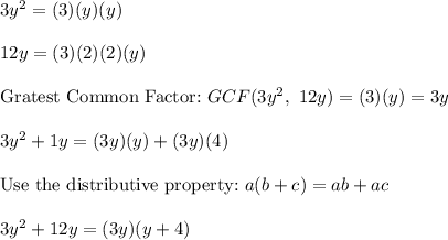 3y^2=(3)(y)(y)\\\\12y=(3)(2)(2)(y)\\\\\text{Gratest Common Factor:}\ GCF(3y^2,\ 12y)=(3)(y)=3y\\\\3y^2+1y=(3y)(y)+(3y)(4)\\\\\text{Use the distributive property:}\ a(b+c)=ab+ac\\\\3y^2+12y=(3y)(y+4)