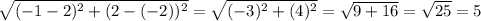 \sqrt{(-1-2)^2+(2-(-2))^2} =\sqrt{(-3)^2+(4)^2} =\sqrt{9+16} =\sqrt{25} =5