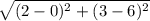 \sqrt{(2-0)^2+(3-6)^2}