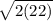 \sqrt{2(22)}