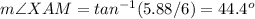 m\angle XAM=tan^{-1} (5.88/6)=44.4^o