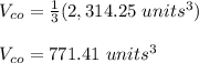 V_{co}=\frac{1}{3}(2,314.25\ units^3)\\\\V_{co}=771.41\ units^3