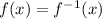 f(x)=f^{-1}(x)