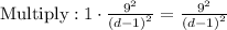 \mathrm{Multiply:}\:1\cdot \frac{9^2}{\left(d-1\right)^2}=\frac{9^2}{\left(d-1\right)^2}