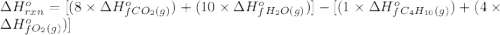 \Delta H^o_{rxn}=[(8\times \Delta H^o_f_{CO_2(g)})+(10\times \Delta H^o_f_{H_2O(g)})]-[(1\times \Delta H^o_f_{C_4H_{10}(g)})+(4\times \Delta H^o_f_{O_2(g)})]