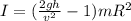 I = (\frac{2gh}{v^2}-1)mR^2