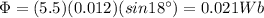 \Phi = (5.5)(0.012)(sin 18^{\circ})=0.021 Wb