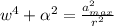 w^4 +\alpha ^2 = \frac{a_{max}^2}{r^2}