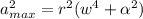 a_{max}^2 = r^2 (w^4 + \alpha^2 )
