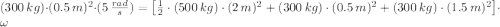 (300\,kg)\cdot (0.5\,m)^{2}\cdot (5\,\frac{rad}{s} ) = \left[\frac{1}{2}\cdot (500\,kg)\cdot (2\,m)^{2} +(300\,kg)\cdot (0.5\,m)^{2}+(300\,kg)\cdot (1.5\,m)^{2}\right]\cdot \omega