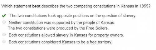 Which statement best describes the two competing constitutions in Kansas in 1855? O The two constitu