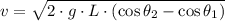 v = \sqrt{2\cdot g \cdot L \cdot (\cos \theta_{2} - \cos \theta_{1})}