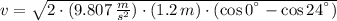 v = \sqrt{2\cdot (9.807\,\frac{m}{s^{2}} )\cdot (1.2\,m)\cdot (\cos 0^{\textdegree}-\cos 24^{\textdegree})}