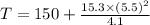 T = 150 + \frac{15.3 \times (5.5)^{2} }{4.1}