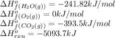 \Delta H^o_f_{(H_2O(g))}=-241.82kJ/mol\\\Delta H^o_f_{(O_2(g))}=0kJ/mol\\\Delta H^o_f_{(CO_2(g))}=-393.5kJ/mol\\\Delta H^o_{rxn}=-5093.7kJ