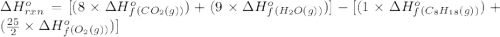 \Delta H^o_{rxn}=[(8\times \Delta H^o_f_{(CO_2(g))})+(9\times \Delta H^o_f_{(H_2O(g))})]-[(1\times \Delta H^o_f_{(C_8H_{18}(g))})+(\frac{25}{2}\times \Delta H^o_f_{(O_2(g))})]